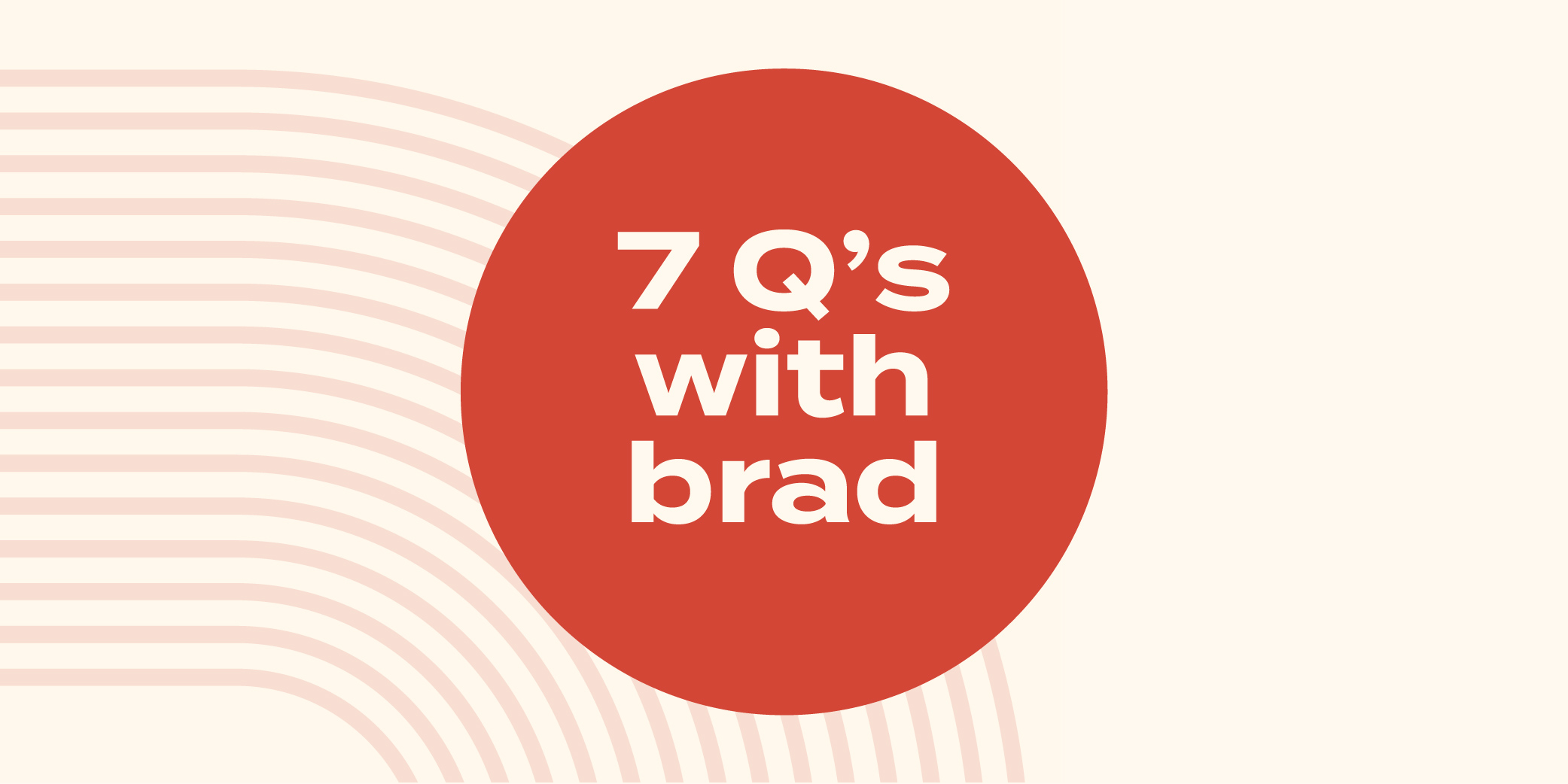 Brads 7 Qs Brads 7 Qs